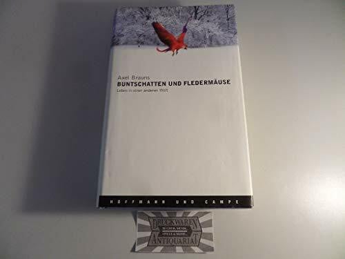 Brauns, Axel Buntschatten und Fledermäuse: Leben in einer anderen Welt