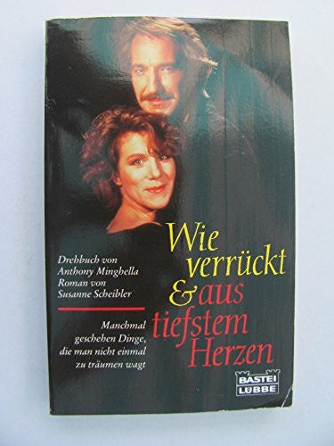 Scheibler, Susanne Wie verrückt & aus tiefstem Herzen (Allgemeine Reihe. Bastei Lübbe Taschenbücher)