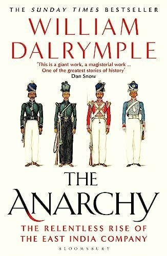 Dalrymple, William The Anarchy: The Relentless Rise of the East India Company