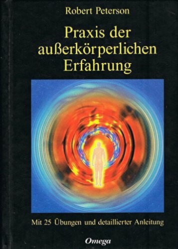 Bongart, Gisela Praxis der außerkörperlichen Erfahrung. Mit 25 Übungen und detaillierter Anleitung.