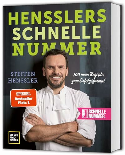 Henssler, Steffen Hensslers schnelle Nummer: 100 schnelle Rezepte für jeden Tag – einfach, lecker und in maximal 25 Minuten fertig (Spitzenköch*innen)