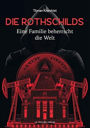 Knechtel, Tilman Die Rothschilds: Eine Familie beherrscht die Welt.