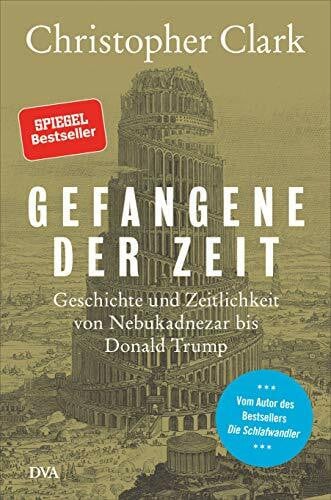 Juraschitz, Norbert Gefangene der Zeit: Geschichte und Zeitlichkeit von Nebukadnezar bis Donald Trump