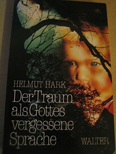 Hark, Helmut Der Traum als Gottes vergessene Sprache