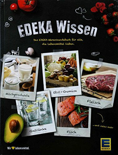 Mediadidact EDEKA Wissen. Das EDEKA Warenkundebuch für alle, die Lebensmittel lieben
