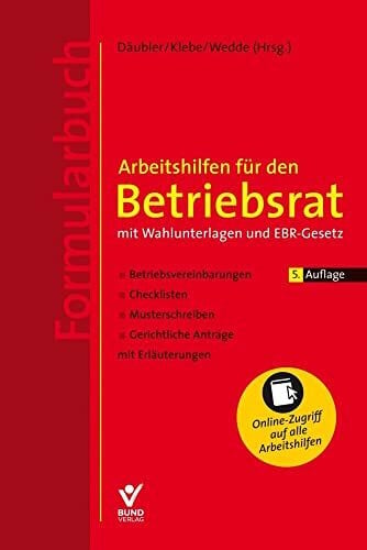 Peter Wedde (Hrsg.) Arbeitshilfen für den Betriebsrat: mit Wahlunterlagen und EBR-Gesetz, Betriesbvereinbarungen, Checklisten, Musterschreiben, Gerichtliche Anträge