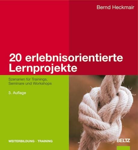 Heckmair, Bernd 20 erlebnisorientierte Lernprojekte: Szenarien für Trainings, Seminare und Workshops (Beltz Weiterbildung: Fachbuch)