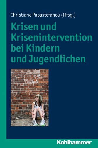 Reich, Angelika Krisen und Krisenintervention bei Kindern und Jugendlichen