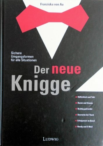 Franziska von Au Der neue Knigge. Sichere Umgangsformen für alle Gelegenheiten.