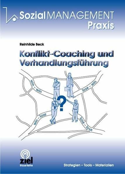 Beck, Reinhilde Konflikt-Coaching und Verhandlungsführung (Sozialmanagement Praxis)