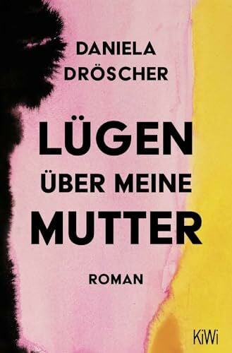 Dröscher, Daniela Lügen über meine Mutter: Roman