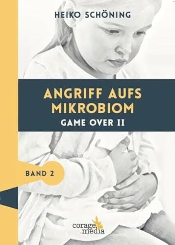 Schöning, Heiko Angriff aufs Mikrobiom: Game Over II - Auflage 7 jetzt mit 2 DVDs!