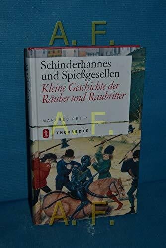 Reitz, Manfred Schinderhannes und Spiessgesellen: Kleine Geschichte der Raubritter und Räuber