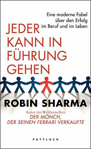 Freundl, Hans Jeder kann in Führung gehen: Eine moderne Fabel über den Erfolg im Beruf und im Leben