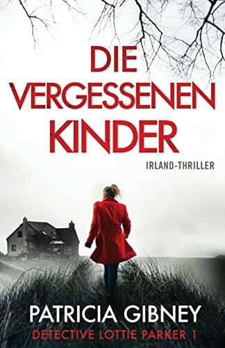 Gibney, Patricia Die vergessenen Kinder: Irland-Thriller (Detective Lottie Parker, Band 1)