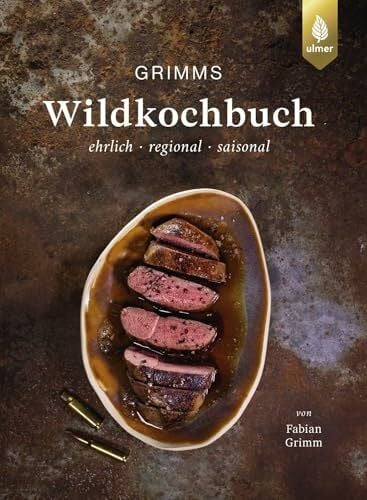 Grimm, Fabian Grimms Wildkochbuch: Ehrlich - regional - saisonal. 50 Rezepte mit Pilzen, Beeren und Wildkräutern