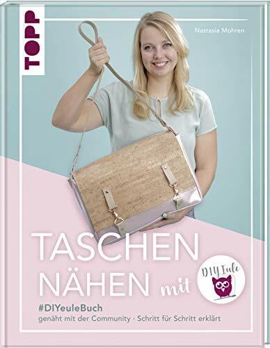 Mohren, Nastasia Taschen nähen mit DIY Eule: #DIYeuleBuch, genäht mit der Community - Schritt für Schritt erklärt mit vielen Videoanleitungen