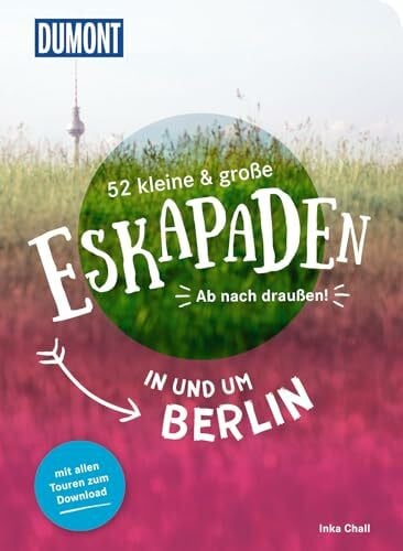 Chall, Inka 52 kleine & große Eskapaden in und um Berlin: Ab nach draußen! (DUMONT Eskapaden)