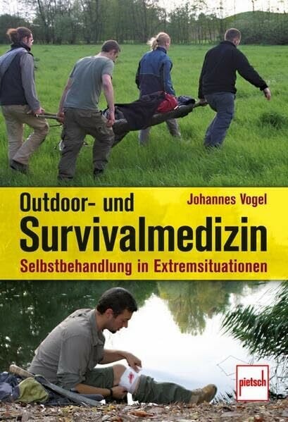 Vogel, Johannes Outdoor- und Survivalmedizin: Selbstbehandlung in Extremsituationen