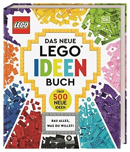 Saunders, Catherine Das neue LEGO® Ideen Buch: Bau alles, was du willst! Über 500 neue Ideen. Für Kinder ab 6 Jahren