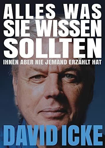 Icke, David Alles, was Sie wissen sollten, Ihnen aber nie jemand erzählt hat