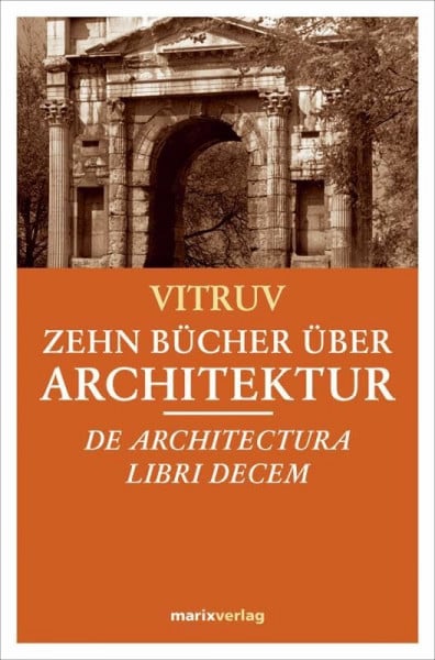 Vitruv Zehn Bücher über Architektur: Dr architectura libri decem: De Architectura Libri Decem