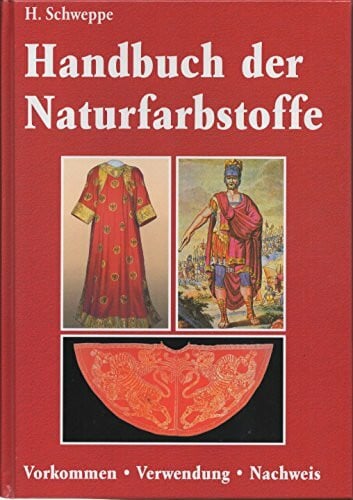 Schweppe, Helmut Handbuch der Naturfarbstoffe: Vorkommen, Verwendung, Nachweis