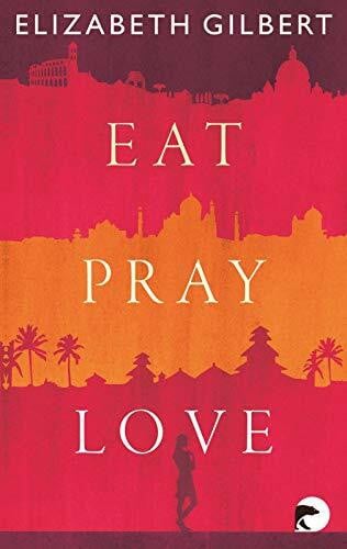 Mill, Maria Eat, Pray, Love: Eine Frau auf der Suche nach allem quer durch Italien, Indien und Indonesien