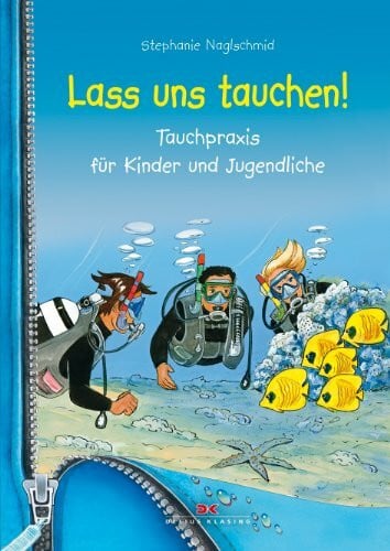 Naglschmid, Stephanie Lass uns tauchen!: Tauchpraxis für Kinder und Jugendliche