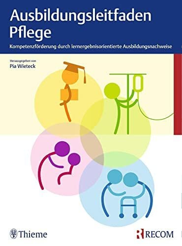 Wieteck, Pia Ausbildungsleitfaden Pflege: Kompetenzförderung durch lernergebnisorientierte Ausbildungsnachweise