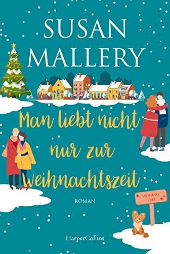 Senn, Ivonne Man liebt nicht nur zur Weihnachtszeit: Zwei neue herzerwärmende Liebesgeschichten der SPIEGEL-Bestsellerautorin | Romantischer Wohlfühlroman in der ... der Welt (Wishing Tree, Band 2)