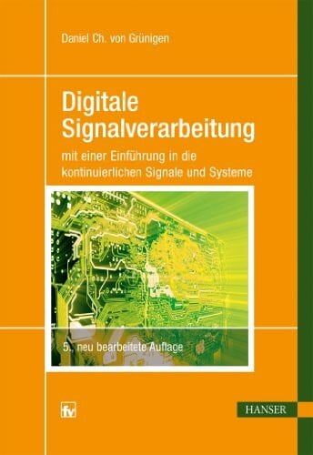Grünigen, Daniel von Digitale Signalverarbeitung: mit einer Einführung in die kontinuierlichen Signale und Systeme