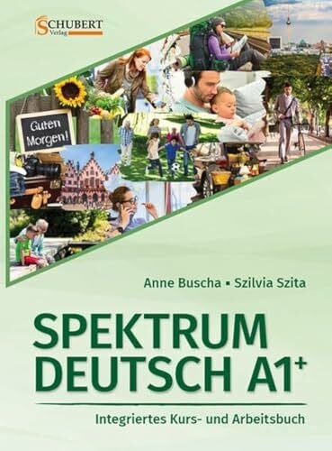 Szita, Szilvia Spektrum Deutsch A1+: Integriertes Kurs- und Arbeitsbuch für Deutsch als Fremdsprache: Kurs- und Ubungsbuch A1+ mit CDs (2)