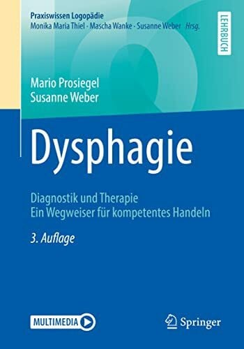 Prosiegel, Mario Dysphagie: Diagnostik und Therapie. Ein Wegweiser für kompetentes Handeln (Praxiswissen Logopädie)