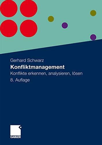 Schwarz, Gerhard Konfliktmanagement: Konflikte erkennen, analysieren, lösen