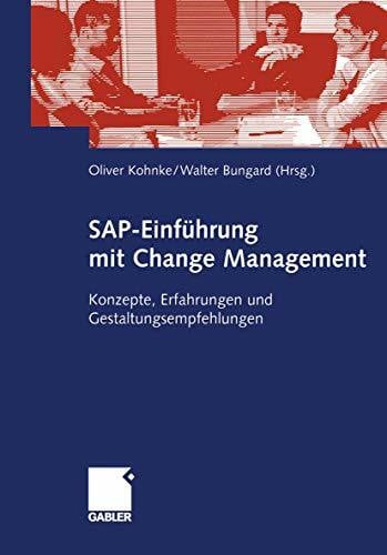 Kohnke, Oliver SAP-Einführung mit Change Management: Konzepte, Erfahrungen und Gestaltungsempfehlungen (German Edition)