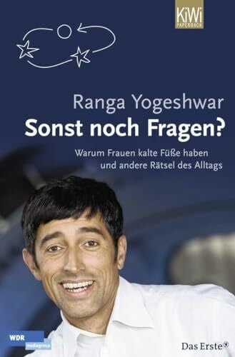 Yogeshwar, Ranga Sonst noch Fragen?: Warum Frauen kalte Füsse haben und andere Rätsel des Alltags