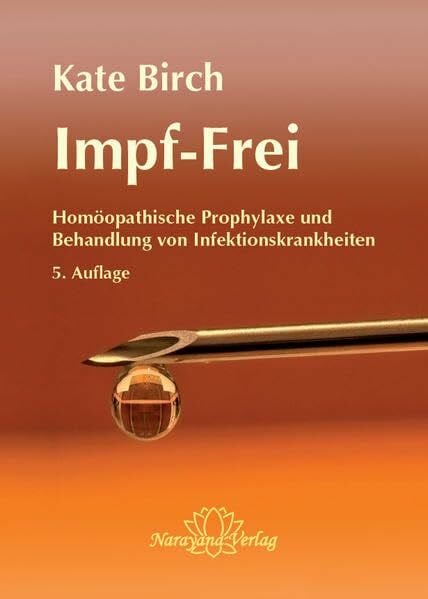 Kate Birch Impf-Frei: Homöopathische Prophylaxe & Behandlung von Infektionskrankheiten