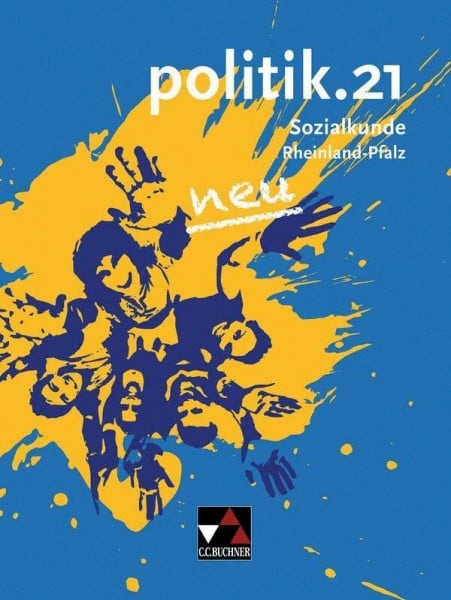 Riedel, Hartwig politik.21 – Rheinland-Pfalz - neu / politik.21 Rheinland-Pfalz Ausgabe ab 2016: Sozialkunde für Realschulen plus (politik.21 – Rheinland-Pfalz - neu: Sozialkunde für Realschulen plus)