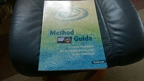 Peschel, Alexandra Method Guide: Kreative Methoden für den Englischunterricht in der Oberstufe (Method Guide: Kreative Unterrichtsmethoden für den Englischunterricht)