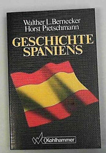 Pietschmann, Horst Geschichte Spaniens: Von der frühen Neuzeit bis zur Gegenwart