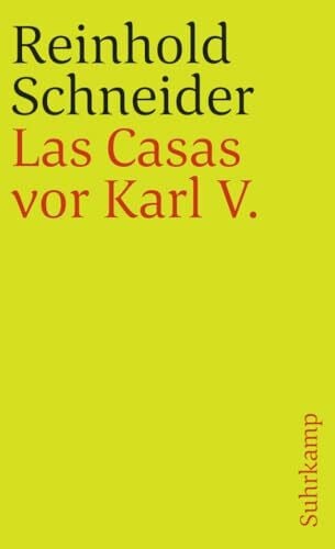 Schneider, Reinhold Gesammelte Werke: Vierter Band: Las Casas vor Karl V. Szenen aus der Konquistadorenzeit (suhrkamp taschenbuch)