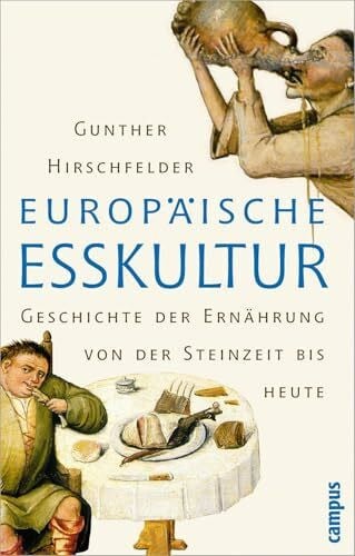 Hirschfelder, Gunther Europäische Esskultur: Eine Geschichte der Ernährung von der Steinzeit bis heute