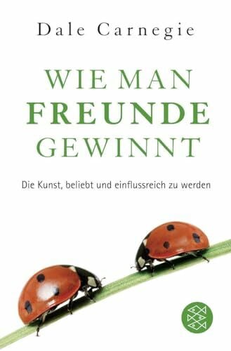 Hänseler, Hedi Wie man Freunde gewinnt: Das einzige Buch, das du brauchst, um beliebt und einflussreich zu sein | DAS Original – autorisiert und überarbeitet von Dale Carnegies Tochter Donna