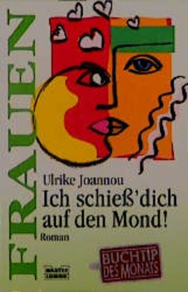 Joannou, Ulrike Ich schieß' dich auf den Mond! (Frauen. Bastei Lübbe Taschenbücher)
