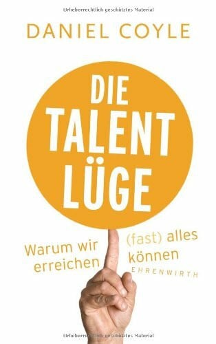 Neubauer, Dr. Jürgen Die Talent-Lüge: Warum wir (fast) alles erreichen können (Ehrenwirth Sachbuch)