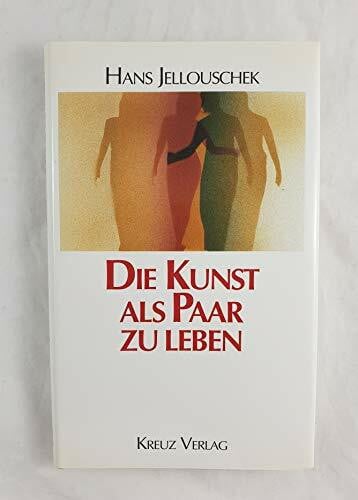 Hans Jellouschek Die Kunst als Paar zu leben