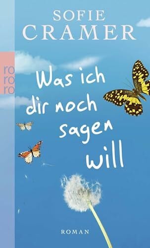 Cramer, Sofie Was ich dir noch sagen will: Roman