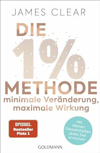 Tschöpe, Annika Die 1%-Methode – Minimale Veränderung, maximale Wirkung: Mit kleinen Gewohnheiten jedes Ziel erreichen - Mit Micro Habits zum Erfolg - Der SPIEGEL-Bestseller #1