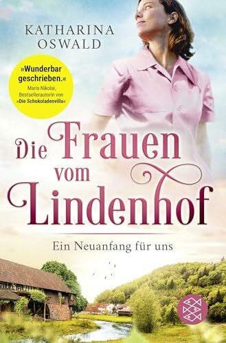 Oswald, Katharina Die Frauen vom Lindenhof - Ein Neuanfang für uns (Die Lindenhof-Saga, Band 1)